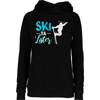 Ski Ya Later Winter Sports Snow Lover Skiing Womens Funnel Neck Pullover Hood