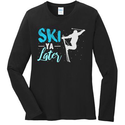 Ski Ya Later Winter Sports Snow Lover Skiing Ladies Long Sleeve Shirt