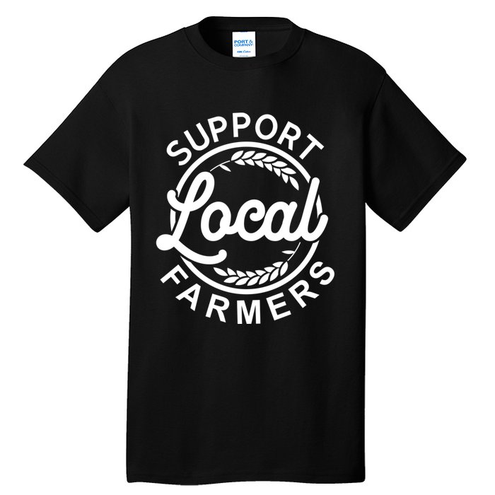 Support Your Local Farmer Grain Gift Tall T-Shirt