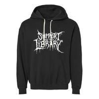 Support Your Local Library Metal Theme Garment-Dyed Fleece Hoodie