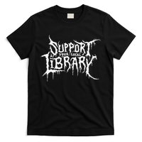 Support Your Local Library Metal Theme T-Shirt