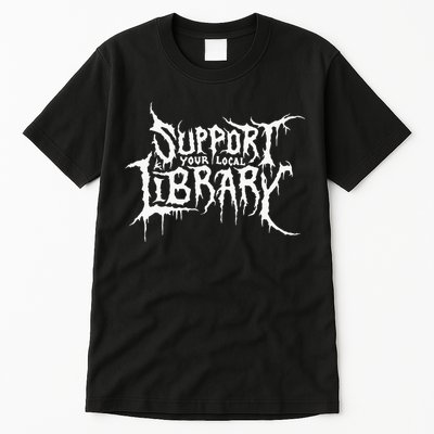 Support Your Local Library Metal Theme Tall T-Shirt