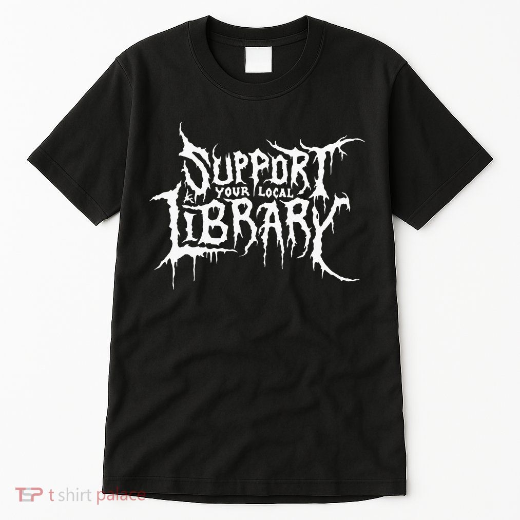 Support Your Local Library Metal Theme Tall T-Shirt