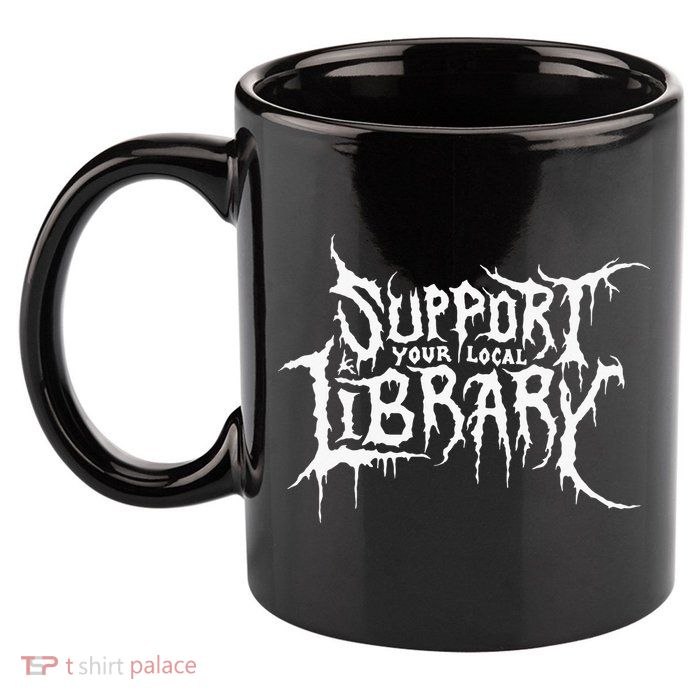 Support Your Local Library Metal Theme 11oz C Handle Ceramic Mug