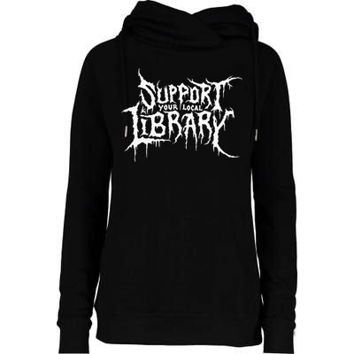 Support Your Local Library Metal Theme Womens Funnel Neck Pullover Hood