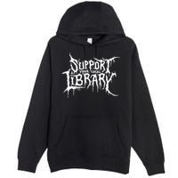 Support Your Local Library Metal Theme Premium Pullover Hoodie
