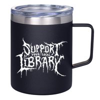 Support Your Local Library Metal Theme 12oz Stainless Steel Coffee Mug