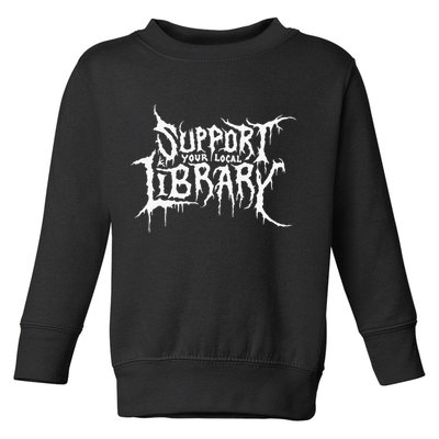 Support Your Local Library Metal Theme Toddler Sweatshirt