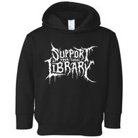 Support Your Local Library Metal Theme Toddler Hoodie