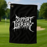 Support Your Local Library Metal Theme Golf Towel