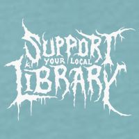 Support Your Local Library Metal Theme Sueded Cloud Jersey T-Shirt