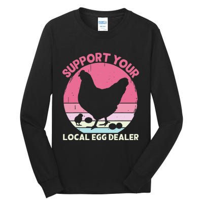 Support Your Local Egg Dealer Farmer Chicken Egg Lover Tall Long Sleeve T-Shirt