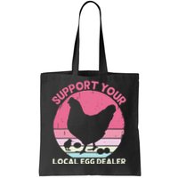 Support Your Local Egg Dealer Farmer Chicken Egg Lover Tote Bag