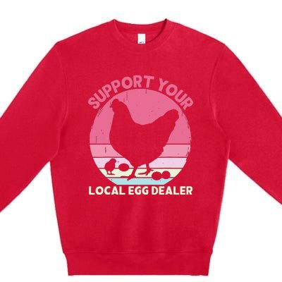 Support Your Local Egg Dealer Farmer Chicken Egg Lover Premium Crewneck Sweatshirt