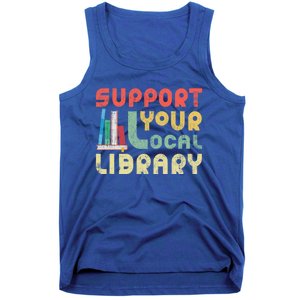 Support Your Local Library Book Readers Lovers Gift Tank Top