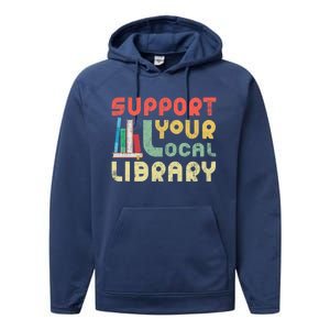 Support Your Local Library Book Readers Lovers Gift Performance Fleece Hoodie