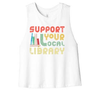 Support Your Local Library Book Readers Lovers Gift Women's Racerback Cropped Tank