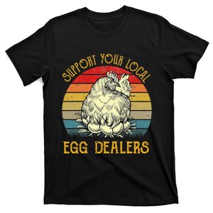 Support Your Local Egg Dealers Farmers Funny Chicken Lover T-Shirt