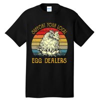 Support Your Local Egg Dealers Farmers Funny Chicken Lover Tall T-Shirt