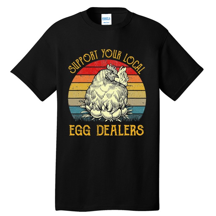 Support Your Local Egg Dealers Farmers Funny Chicken Lover Tall T-Shirt