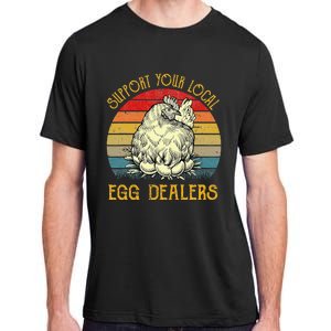 Support Your Local Egg Dealers Farmers Funny Chicken Lover Adult ChromaSoft Performance T-Shirt