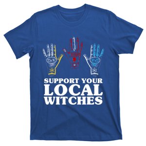 Support Your Local Witches Inspirational Power Quote Gift T-Shirt