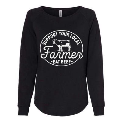 Support Your Local Farmer Eat Beef Gift Womens California Wash Sweatshirt