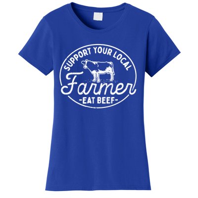 Support Your Local Farmer Eat Beef Gift Women's T-Shirt