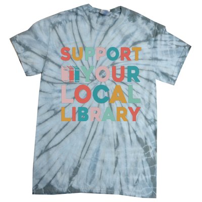 Support Your Local Library Book Lovers Librarian Retro Tie-Dye T-Shirt