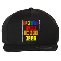 Support Your Local Lgbt Wool Snapback Cap