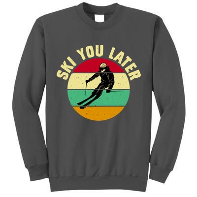 Ski You Later Funny Skiing Tall Sweatshirt