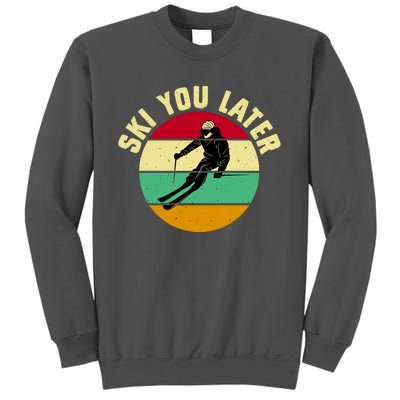 Ski You Later Funny Skiing Tall Sweatshirt