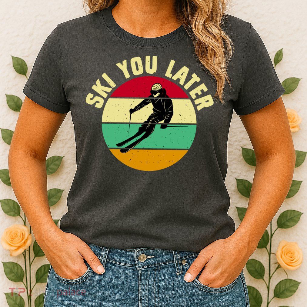 Ski You Later Funny Skiing Womens T-Shirt