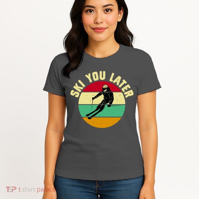 Ski You Later Funny Skiing Womens T-Shirt