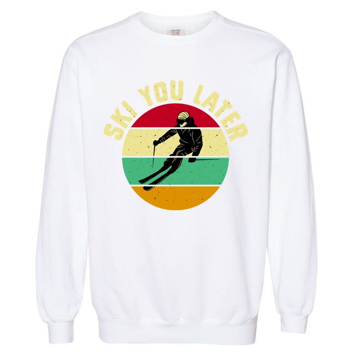 Ski You Later Funny Skiing Garment-Dyed Sweatshirt