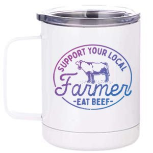 Support Your Local Farmer Eat Beef Gift 12 oz Stainless Steel Tumbler Cup