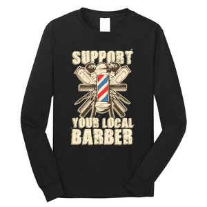 Support Your Local Barber Hairstylist Funny Gift Long Sleeve Shirt