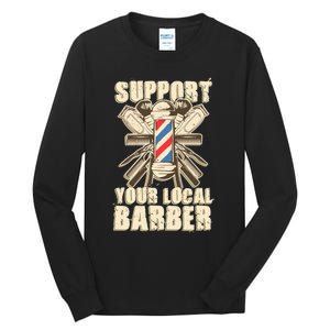 Support Your Local Barber Hairstylist Funny Gift Tall Long Sleeve T-Shirt