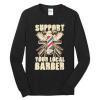 Support Your Local Barber Hairstylist Funny Gift Tall Long Sleeve T-Shirt