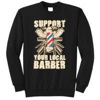 Support Your Local Barber Hairstylist Funny Gift Tall Sweatshirt