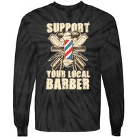 Support Your Local Barber Hairstylist Funny Gift Tie-Dye Long Sleeve Shirt