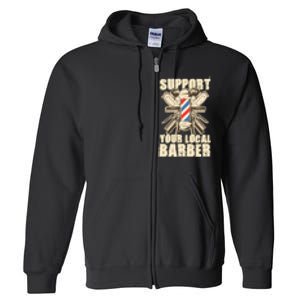 Support Your Local Barber Hairstylist Funny Gift Full Zip Hoodie