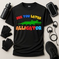 See You Later Alligator Crocodile Gator Funny Performance Shirt
