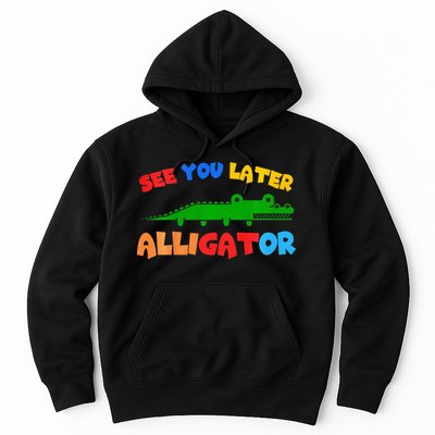 See You Later Alligator Crocodile Gator Funny Hoodie