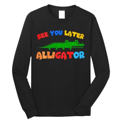 See You Later Alligator Crocodile Gator Funny Long Sleeve Shirt
