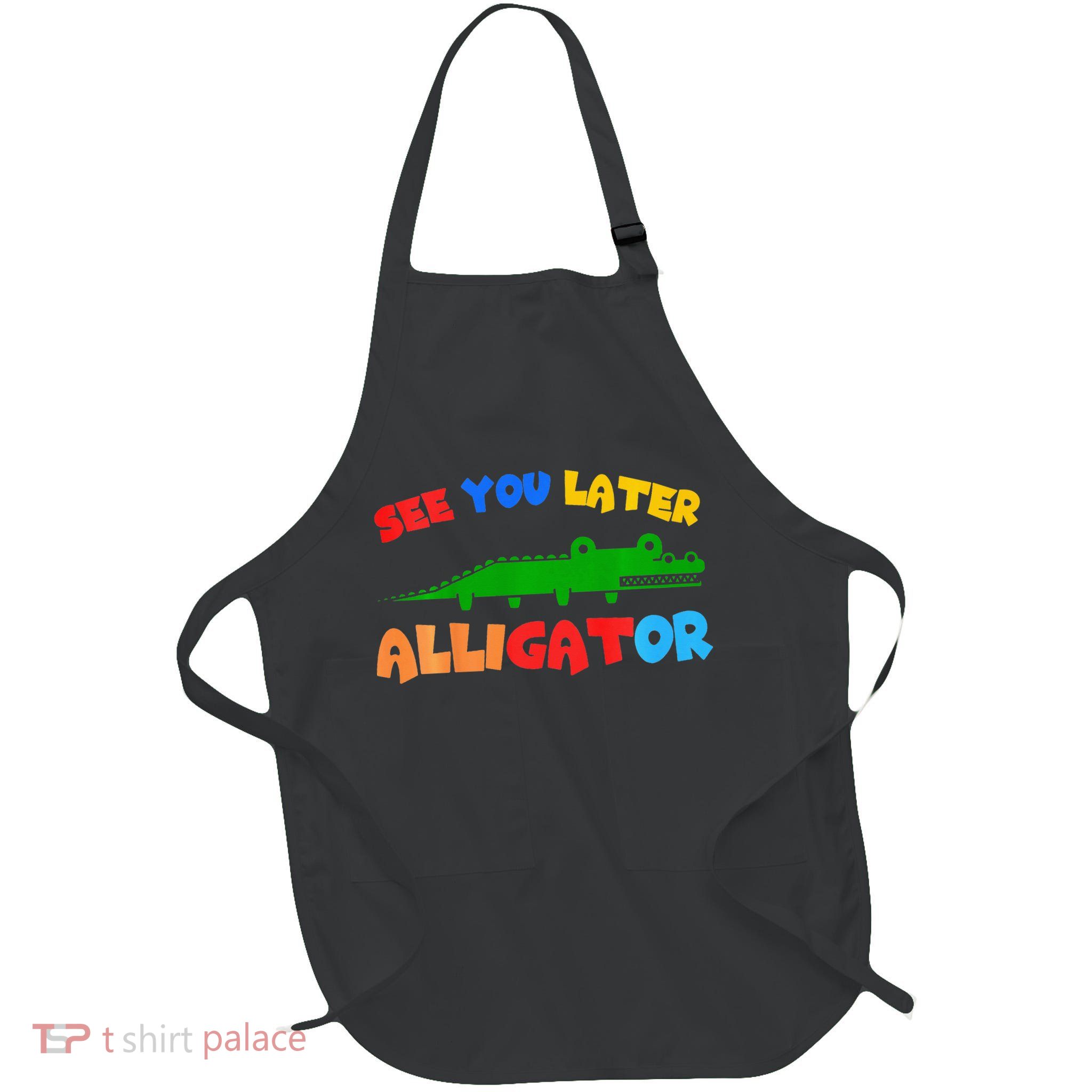 See You Later Alligator Crocodile Gator Funny Apron
