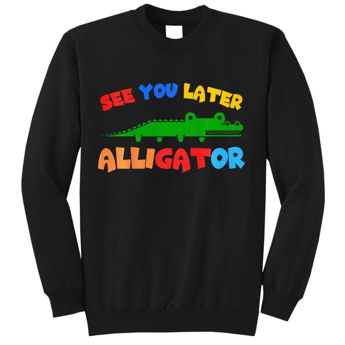 See You Later Alligator Crocodile Gator Funny Sweatshirt