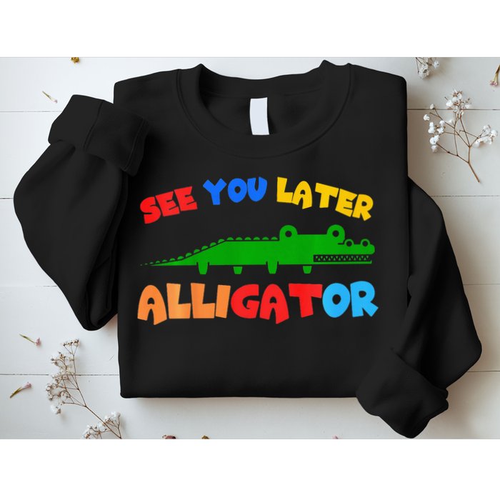 See You Later Alligator Crocodile Gator Funny Sweatshirt