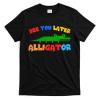 See You Later Alligator Crocodile Gator Funny T-Shirt
