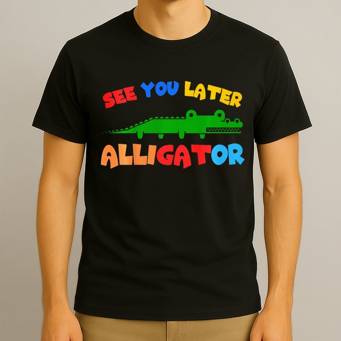 See You Later Alligator Crocodile Gator Funny T-Shirt